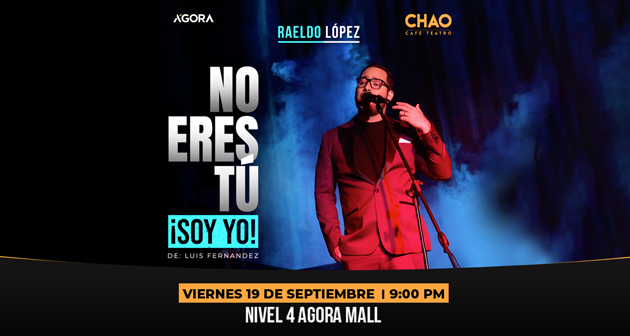 No Eres Tu, Soy Yo - Chao Café Teatro, Ágora Mall